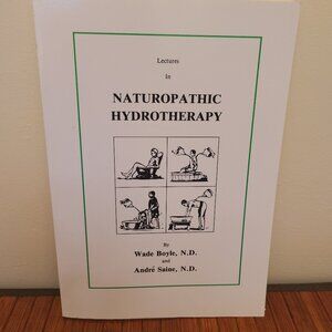 Lectures in Naturopathic Hydrotherapy Paperback by Wade Boyle & Andre Saine